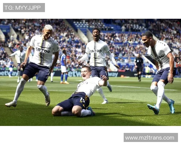 埃弗顿对阵莱斯特城精彩比赛直播全程回顾与分析